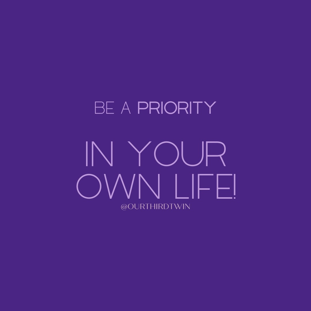 Be a priority in your own life!